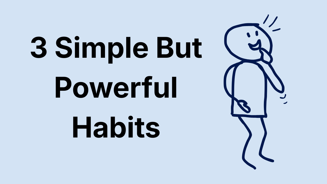 3 Simple But Powerful Habits thumbnail featuring a hand-drawn doodle character thinking on a light blue background.