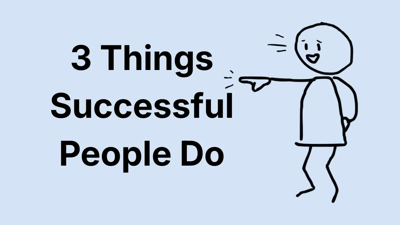 3 Things Successful People Do thumbnail featuring a simple doodle character pointing forward, representing focus, action, and personal growth.